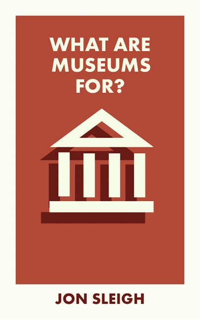 Book cover image for What Are Museums For? ISBN: 9781529231397